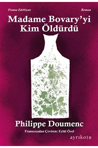 Ayrıkotu Yayınları Madame Bovary' yi Kim Öldürdü?