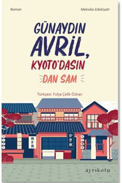 Ayrıkotu Yayınları Günaydın Avril, Kyoto’dasın!