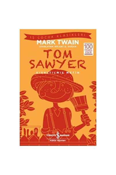 TÜRKİYE İŞ BANKASI KÜLTÜR YAYINLARI TOM SAWYER-KISALTILMIŞ METİN