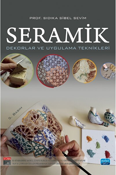 Nobel Akademik Yayıncılık SERAMİK - DEKORLAR VE UYGULAMA TEKNİKLERİ - SIDIKA ...