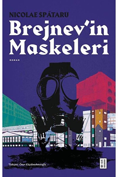 Ketebe Brejnev’in Maskeleri - Nicolae Spataru