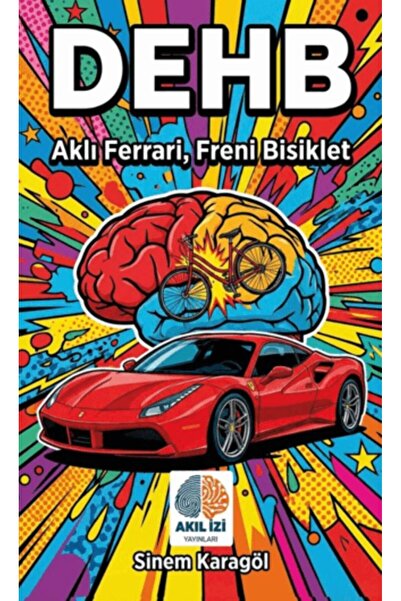 DEHB: Aklı Ferrari, Freni Bisiklet