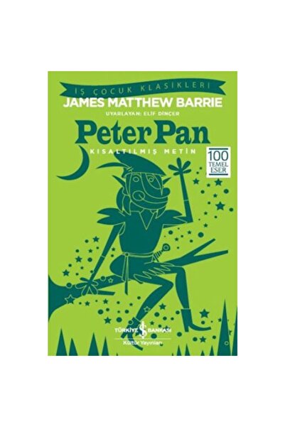 TÜRKİYE İŞ BANKASI KÜLTÜR YAYINLARI PETER PAN-KISALTILMIŞ METİN