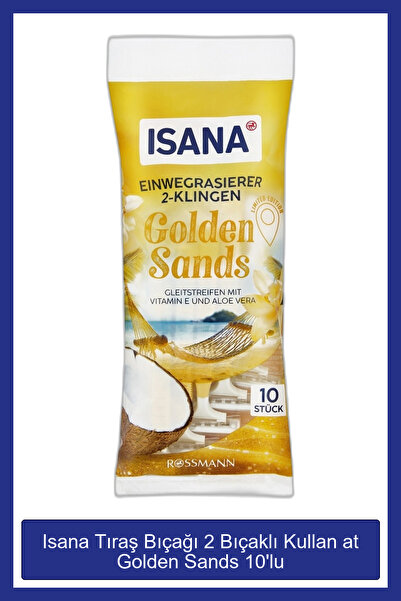 ISANA Tıraş Bıçağı 2 Bıçaklı Kullan at Golden Sands 10'lu