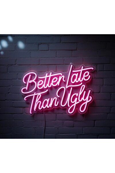 Slasa Better Late Than Ugly LED Neon Sign 40x50 cm Pink Light with 6mm Acryli...