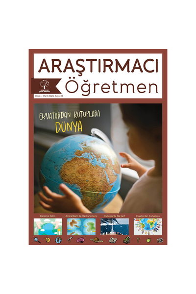Araştırmacı Çocuk Merkezi Araştırmacı Öğretmen 25. Sayı: Ekvatordan Kutuplara...
