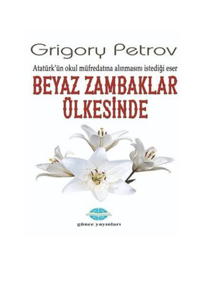Günce Yayınları Beyaz Zambaklar Ülkesinde Yayınevi:Günce Uluslararası Yayıncı...
