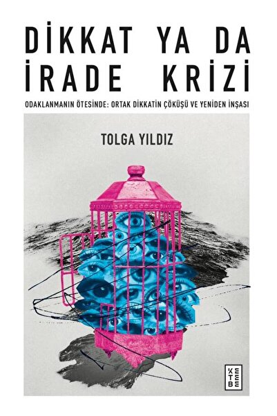 Ketebe Dikkat ya da İrade Krizi Tolga Yıldız