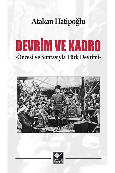 Kaynak Yayınları Devrim ve Kadro -Öncesi ve Sonrasıyla Türk Devrimi