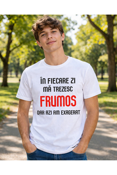 OEM Tricou personalizat - in fiecare zi ma trezesc frumos - Cadoul perfect