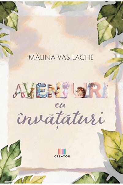 Editura Creator Aventuri cu invataturi, Malina Vasilache