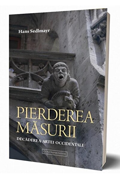 Editura Contra Mundum Pierderea masurii. Decaderea artei occidentale, Ha
