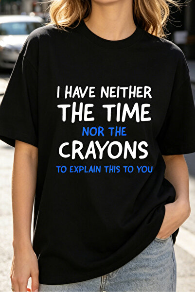 Fleck Women's T-Shirt: "I Have Neither Time Nor Crayons To Explain" Funny Cas...