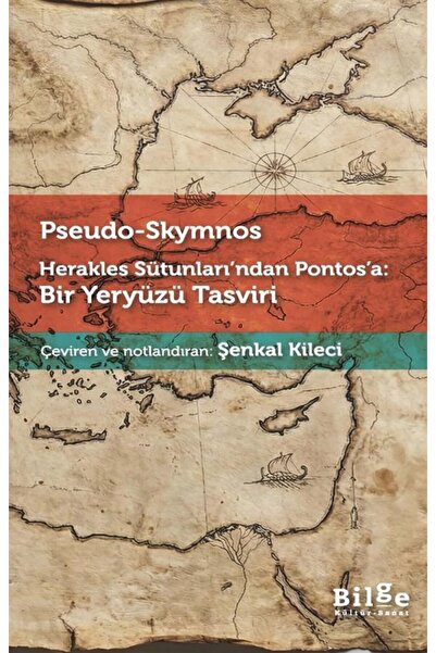 Bilge Kültür Sanat Herakles Sütunları'ndan Pontos'a - Bir Yeryüzü Tasviri