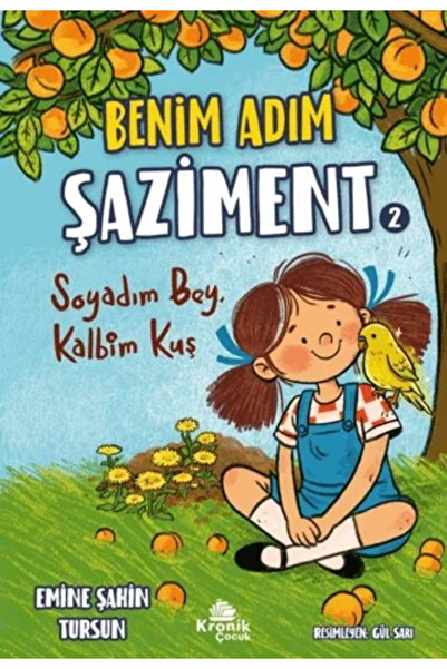 Kronik Kitap Benim Adım Şaziment 2 - Soyadım Bey, Kalbim Kuş