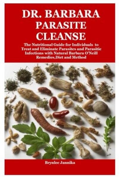 Lulu.com Dr. Barbara Parasite Cleanse: The Nutritional Guide for Individuals ...