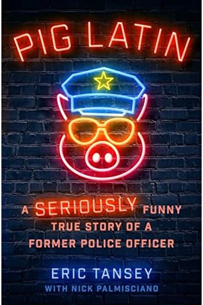 Atria Pig Latin: A Seriously Funny True Story of a Former Police Officer