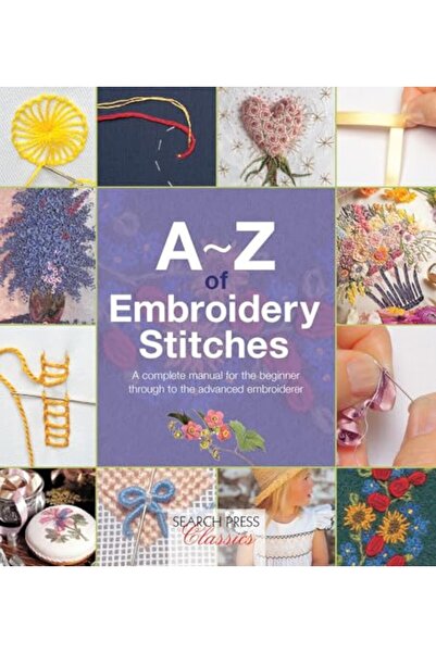 Search Press A-Z of Embroidery Stitches: A Complete Manual for the Beginner T...