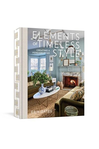 Gallery Books Elements of Timeless Style: Creating a Forever Home