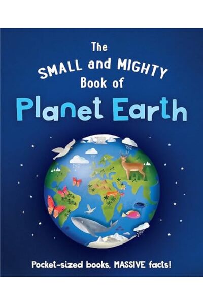 ? Welbeck Publishing Group Small and Mighty Book of Planet Earth