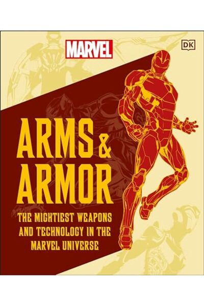 Dorling Kindersley Marvel Arms and Armor: The Mightiest Weapons and Technolog...