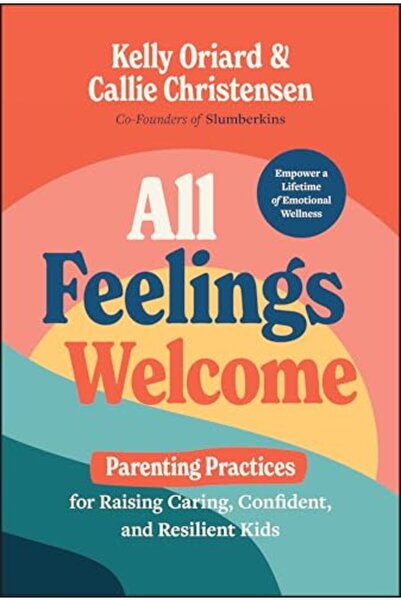 John Wiley & Sons All Feelings Welcome: Parenting Practices for Raising Carin...