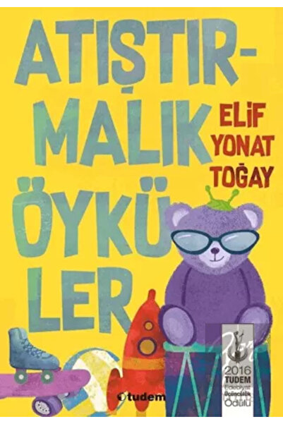 Tudem Yayınları Atıştırmalık Öyküler Elif Yonat Toğay