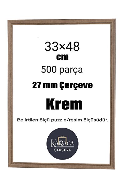 cercevehome PUZZLE ÇERÇEVESİ 500 PARÇA (33CM×48CM) ÖLÇÜSÜNDE 27MM KREM ÇERÇEVE
