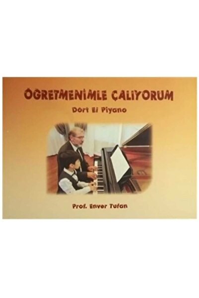 Yazarın Kendi Yayını Öğretmenimle Çalıyorum Dört El Piyano Enver Tufan