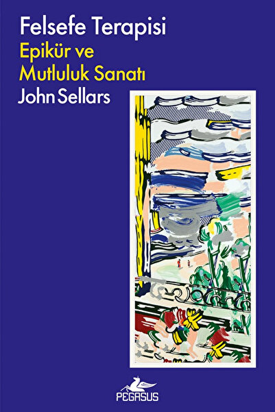 Pegasus Yayınları Felsefe Terapisi: Epikür ve Mutluluk Sanatı - John Sellars