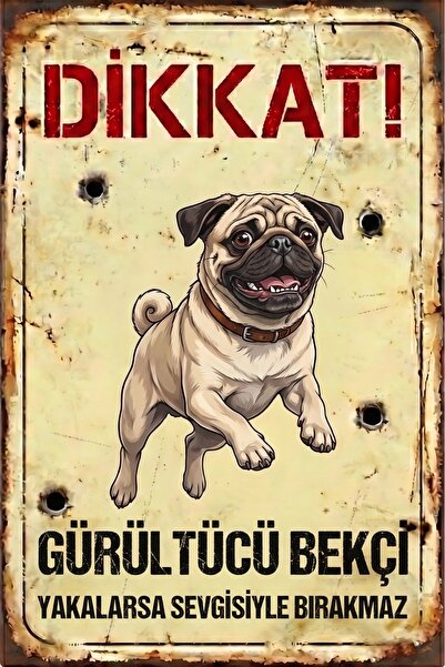 Iron Paws Dikkat Köpek Var - Pug / Mops "Yakalarsa Sevgisiyle Bırakmaz" Espri...