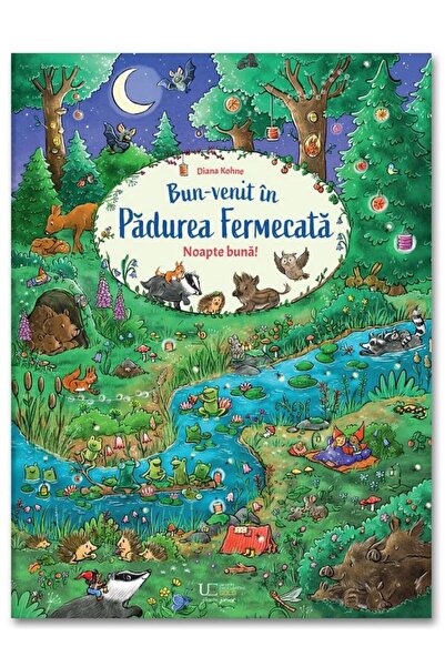 Editura Univers Enciclopedic Junior Bun-venit in Padurea Fermecata. Noapte bu...