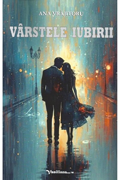 Editura Vasiliana 98 Varstele iubirii, Ana Vrajitoru