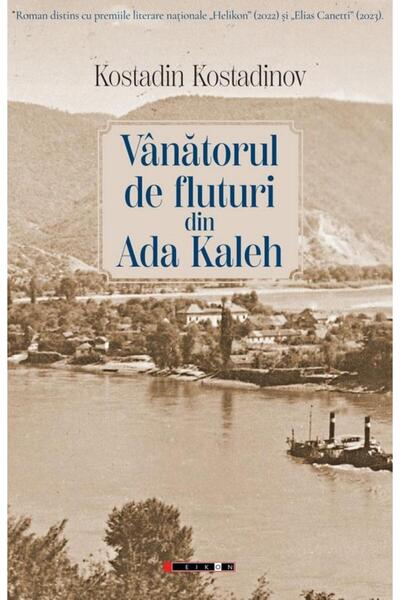 Editura Eikon Vanatorul de fluturi din Ada Kaleh, Kostadin Kosta