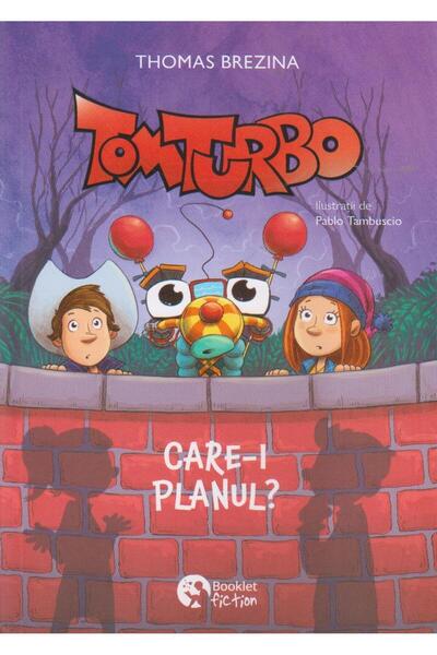 Editura Booklet Fiction Tom Turbo. Care-i planul?, Thomas Brezina