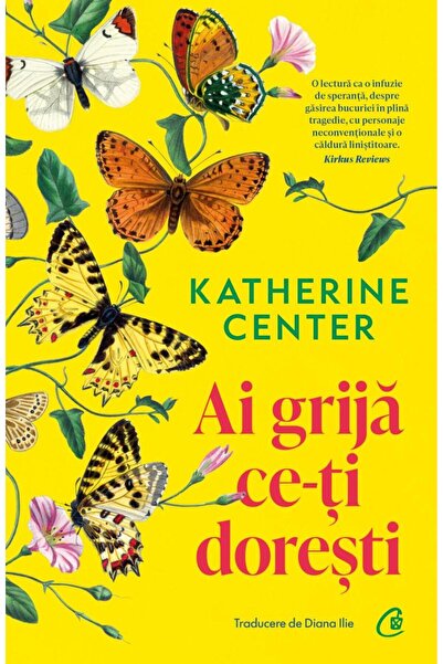 Editura Curtea Veche Ai grija ce-ti doresti, Katherine Center