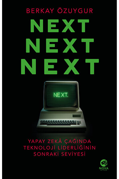 nova kitap Next Next Next: Yapay Zeka Çağında Teknoloji Liderliğinin Sonraki ...