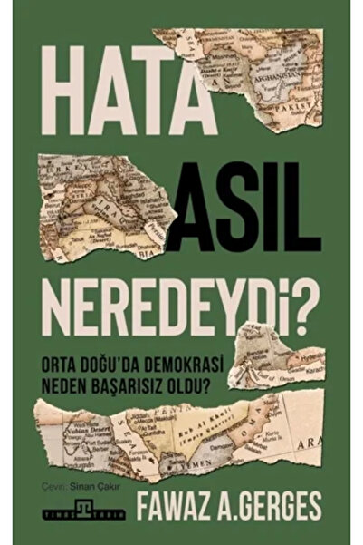 Timaş Yayınları Hata Asıl Neredeydi?;Orta Doğu'da Demokrasi Neden Başarısız O...