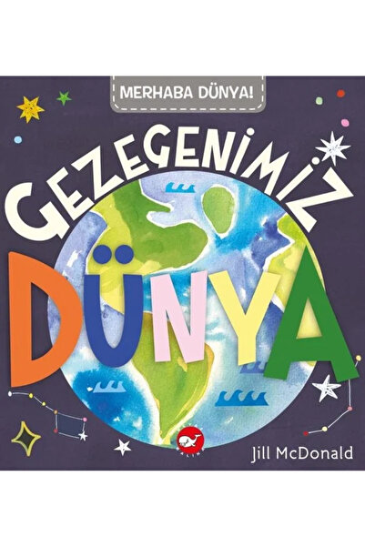 Beyaz Balina Yayınları Merhaba Dünya! Gezegenimiz Dünya