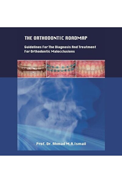 Ingram The Orthodontic Roadmap: Guidelines for the Diagnosis and Treatment of...
