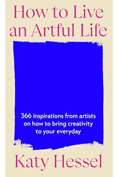 Penguin Random House How To Live An Artful Life: 366 Inspirations from Artist...