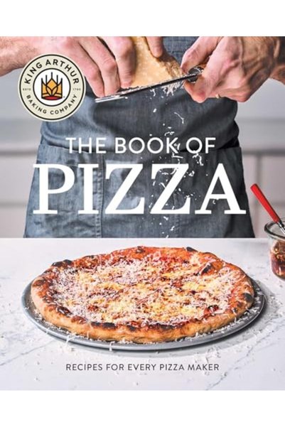 Simon Schuster King Arthur Baking Company's Book of Pizza: Recipes for Every ...