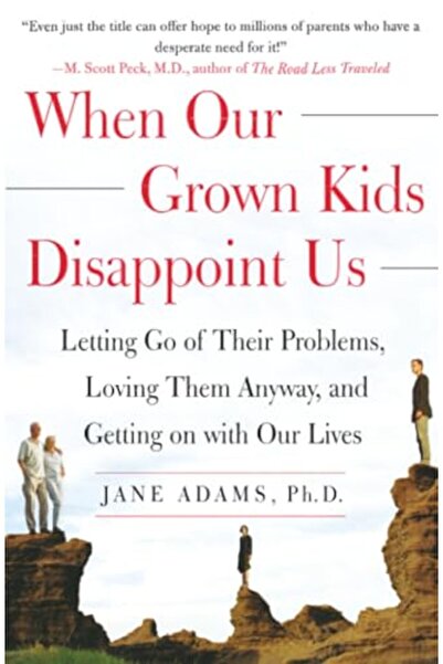 Free Press When Our Grown Kids Disappoint Us: Letting Go of Their Problems Lo...