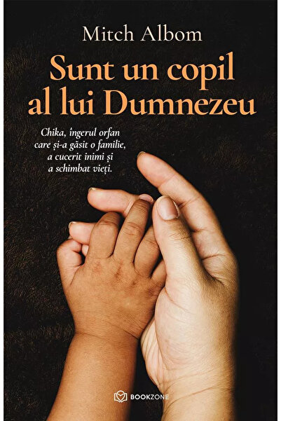 Bookzone Sunt un copil al lui Dumnezeu - Mitch Albom