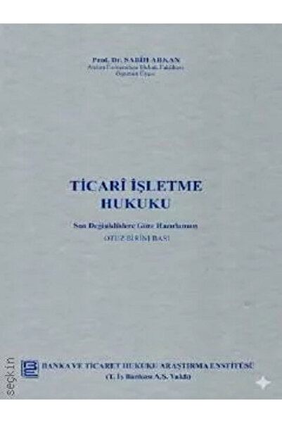 Banka ve Ticaret Hukuku Araştırma Enstitüsü Ticari İşletme Hukuku 2024 Baskı/...
