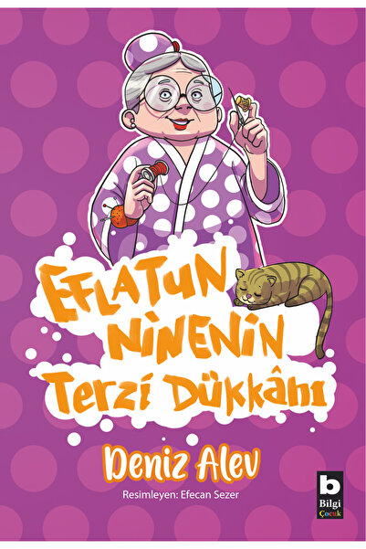 Bilgi Yayınevi Eflatun Ninenin Terzi Dükkânı - Deniz Alev