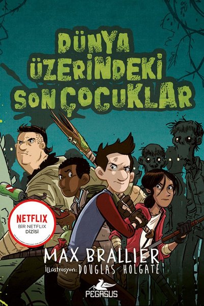 Pegasus Yayınları Dünya Üzerindeki Son Çocuklar 1. Kitap - Max Brallier