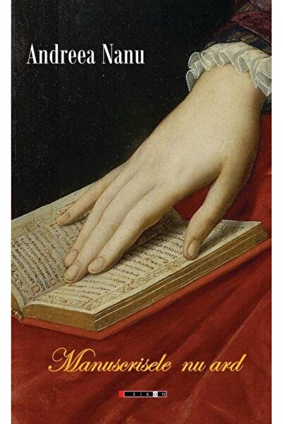 Editura Eikon Manuscrisele nu ard, Andreea Nanu