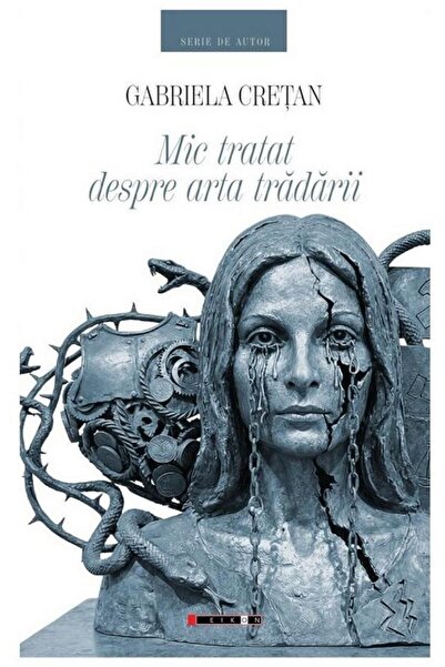 Editura Eikon Mic tratat despre arta tradarii, Gabriela Cretan