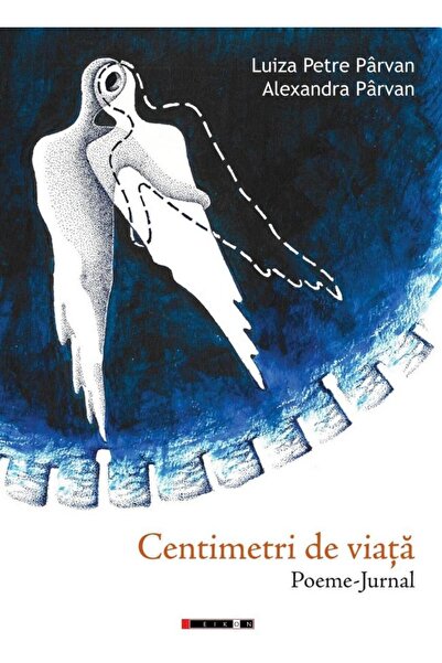 Editura Eikon Centimetri de viata. -Jurnal, Luiza Petre Par